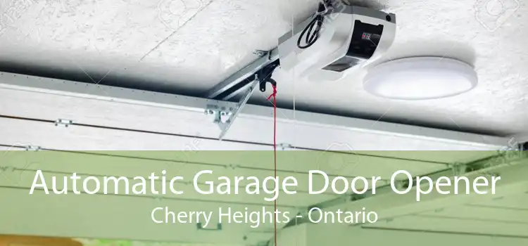 Automatic Garage Door Opener Cherry Heights - Ontario