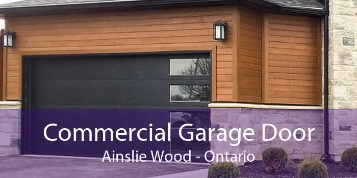 Commercial Garage Door Ainslie Wood - Ontario