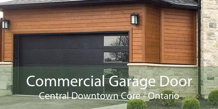 Commercial Garage Door Central Downtown Core - Ontario