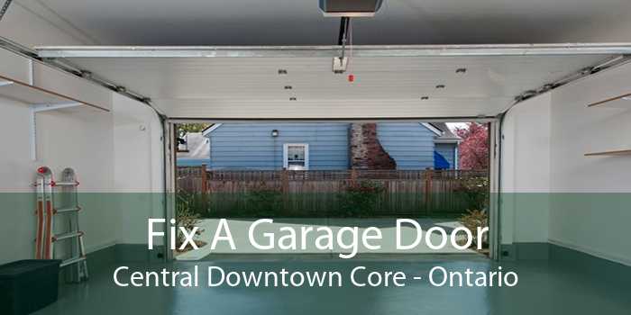 Fix A Garage Door Central Downtown Core - Ontario