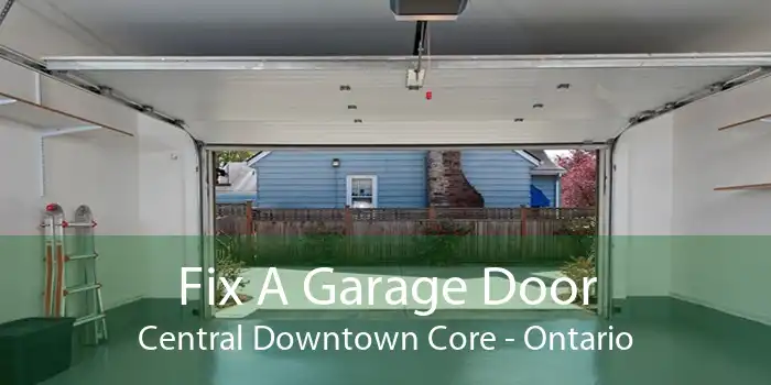 Fix A Garage Door Central Downtown Core - Ontario