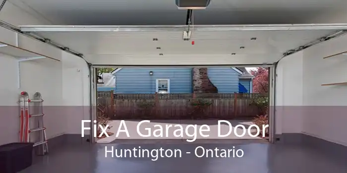 Fix A Garage Door Huntington - Ontario