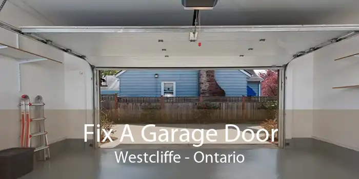 Fix A Garage Door Westcliffe - Ontario