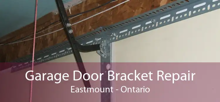 Garage Door Bracket Repair Eastmount - Ontario