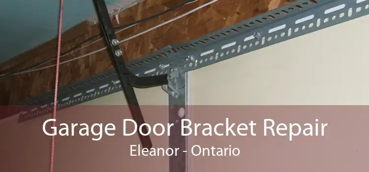 Garage Door Bracket Repair Eleanor - Ontario