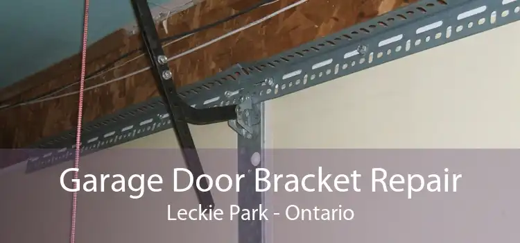 Garage Door Bracket Repair Leckie Park - Ontario