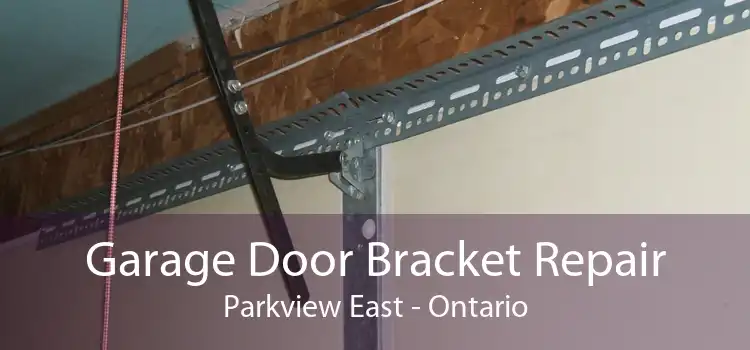 Garage Door Bracket Repair Parkview East - Ontario
