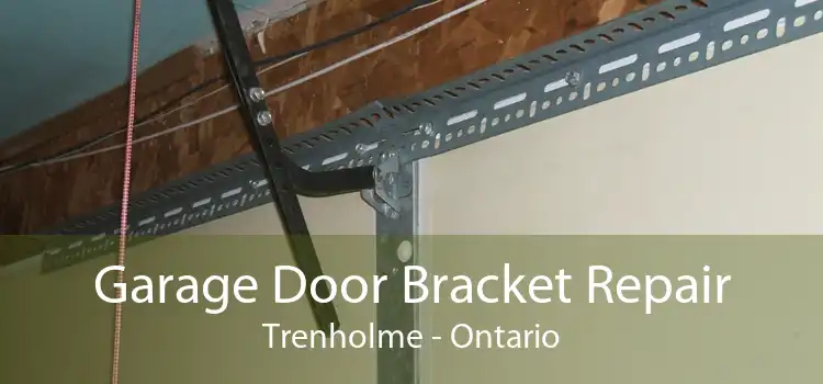 Garage Door Bracket Repair Trenholme - Ontario