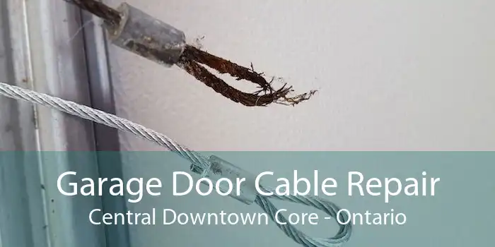 Garage Door Cable Repair Central Downtown Core - Ontario