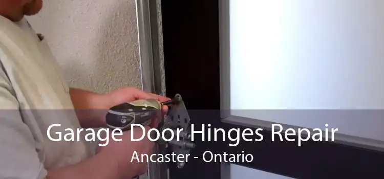 Garage Door Hinges Repair Ancaster - Ontario