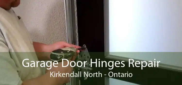 Garage Door Hinges Repair Kirkendall North - Ontario