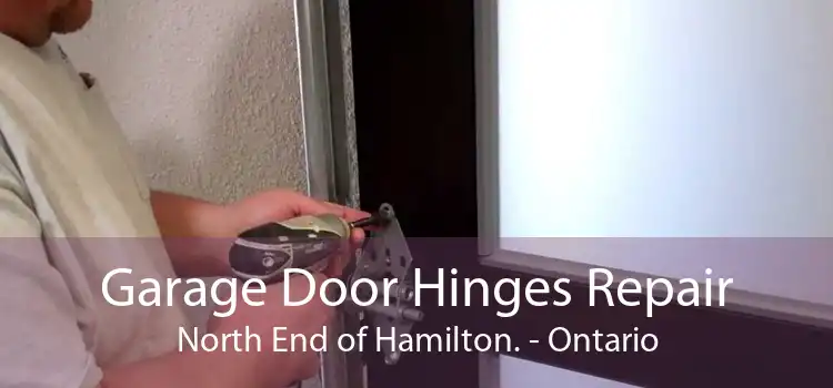 Garage Door Hinges Repair North End of Hamilton. - Ontario