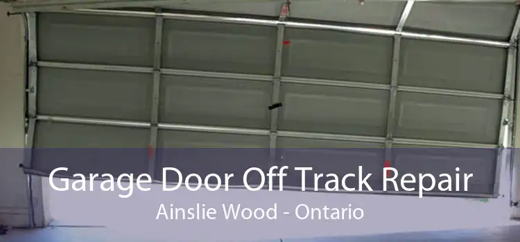 Garage Door Off Track Repair Ainslie Wood - Ontario