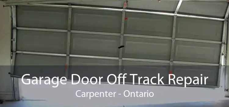 Garage Door Off Track Repair Carpenter - Ontario