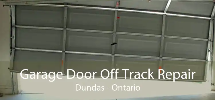 Garage Door Off Track Repair Dundas - Ontario