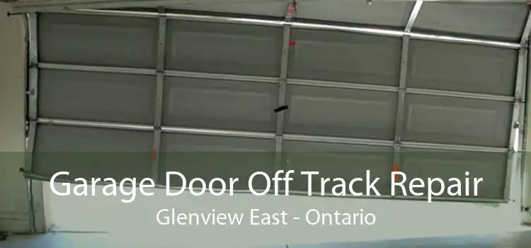 Garage Door Off Track Repair Glenview East - Ontario