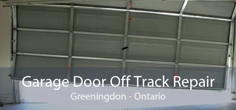 Garage Door Off Track Repair Greeningdon - Ontario