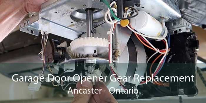 Garage Door Opener Gear Replacement Ancaster - Ontario
