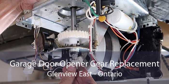 Garage Door Opener Gear Replacement Glenview East - Ontario