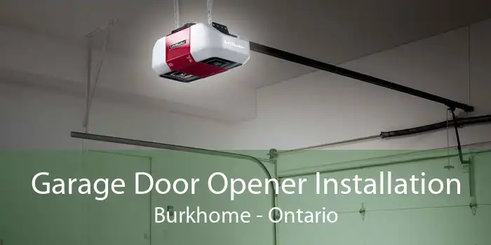 Garage Door Opener Installation Burkhome - Ontario