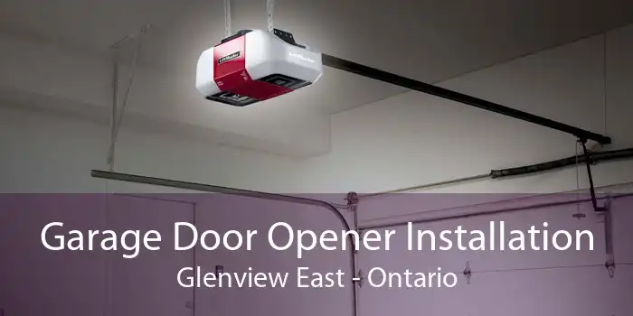 Garage Door Opener Installation Glenview East - Ontario