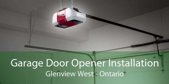 Garage Door Opener Installation Glenview West - Ontario