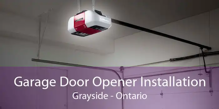 Garage Door Opener Installation Grayside - Ontario