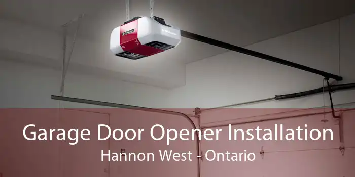 Garage Door Opener Installation Hannon West - Ontario