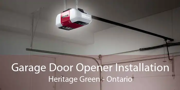 Garage Door Opener Installation Heritage Green - Ontario
