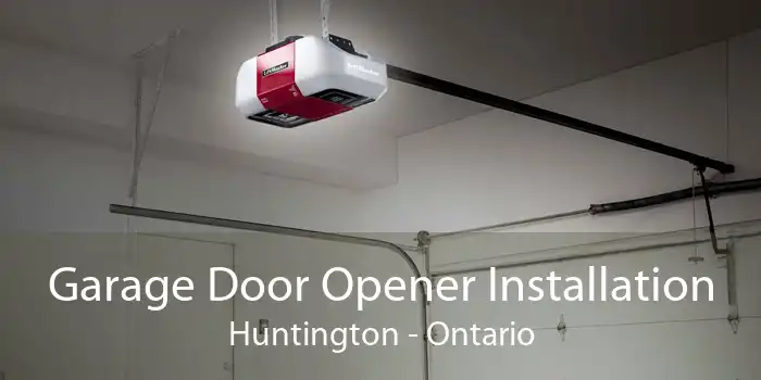 Garage Door Opener Installation Huntington - Ontario