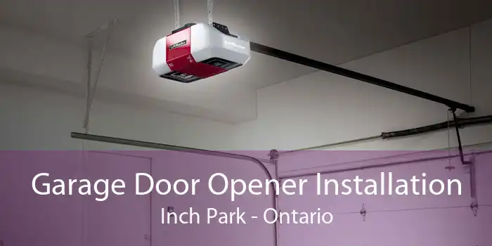 Garage Door Opener Installation Inch Park - Ontario