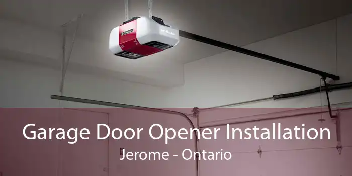 Garage Door Opener Installation Jerome - Ontario