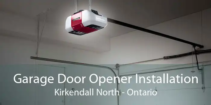 Garage Door Opener Installation Kirkendall North - Ontario