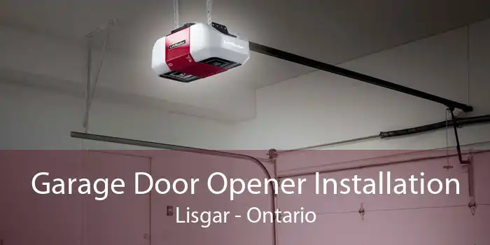 Garage Door Opener Installation Lisgar - Ontario