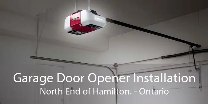 Garage Door Opener Installation North End of Hamilton. - Ontario