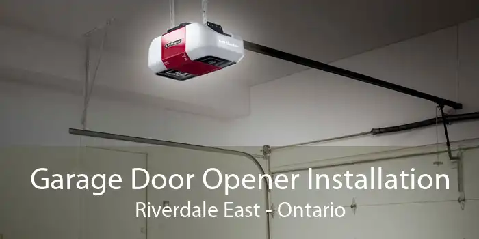 Garage Door Opener Installation Riverdale East - Ontario