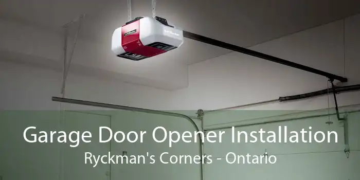 Garage Door Opener Installation Ryckman's Corners - Ontario