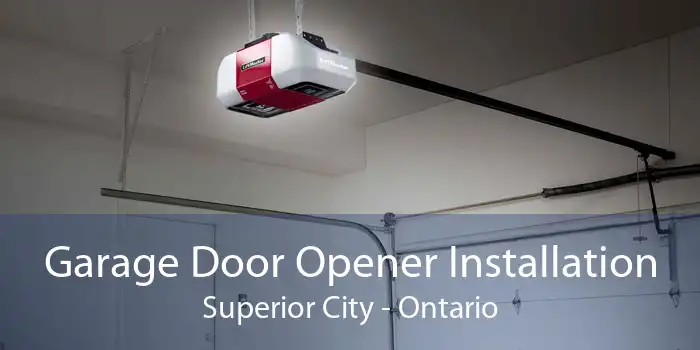 Garage Door Opener Installation Superior City - Ontario