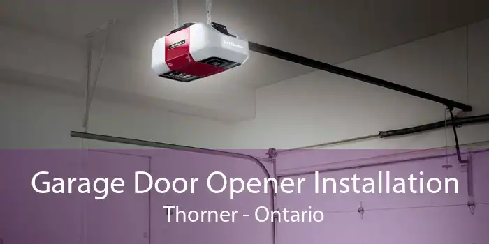 Garage Door Opener Installation Thorner - Ontario