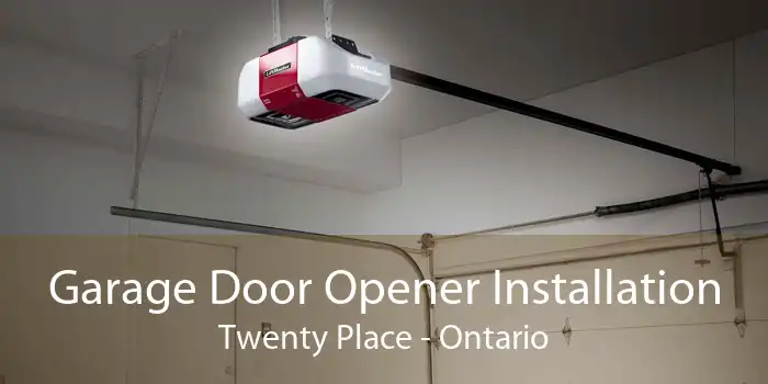 Garage Door Opener Installation Twenty Place - Ontario