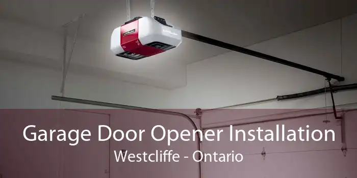 Garage Door Opener Installation Westcliffe - Ontario