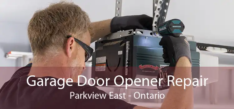 Garage Door Opener Repair Parkview East - Ontario