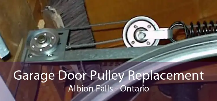 Garage Door Pulley Replacement Albion Falls - Ontario