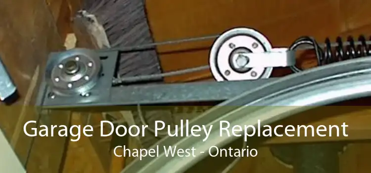 Garage Door Pulley Replacement Chapel West - Ontario