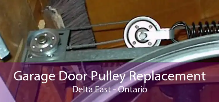 Garage Door Pulley Replacement Delta East - Ontario