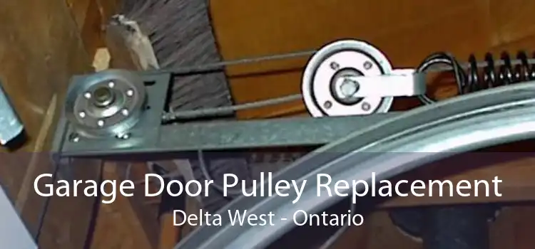 Garage Door Pulley Replacement Delta West - Ontario