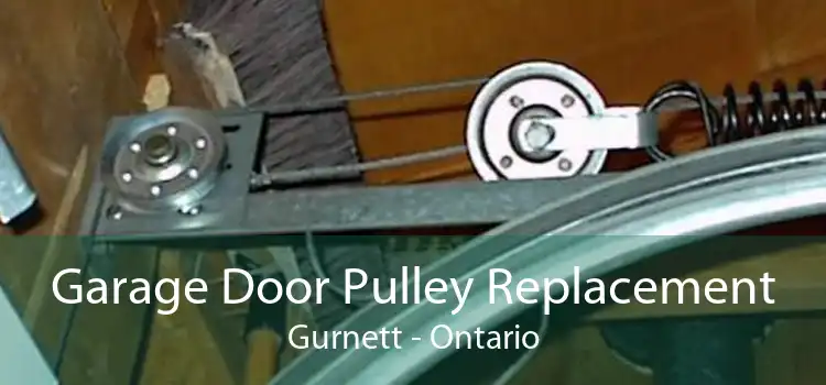 Garage Door Pulley Replacement Gurnett - Ontario