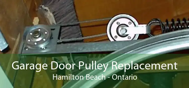 Garage Door Pulley Replacement Hamilton Beach - Ontario
