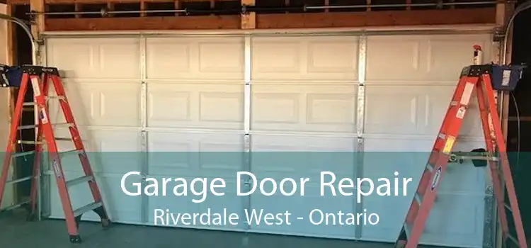 Garage Door Repair Riverdale West - Ontario