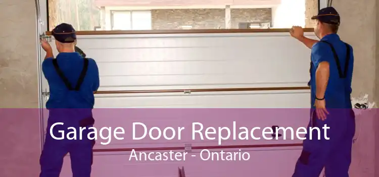 Garage Door Replacement Ancaster - Ontario
